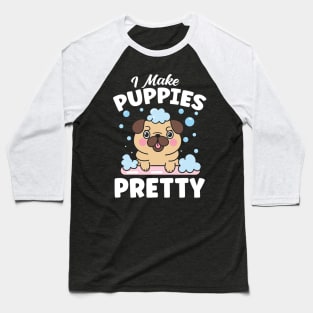 I Make Puppies Pretty Baseball T-Shirt